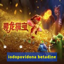 iodopovidona betadine